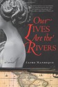 Our Lives Are the Rivers: A Novel - Jaime Manrique