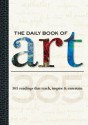 The Daily Book of Art: 365 readings that teach, inspire & entertain - David Schmidt, Colin Gilbert, Dylan Gilbert, Elizabeth T Gilbert, Gabriel Guzman, Rebecca J. Razo, Sharon Robinson, Amy Runyen