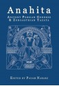 Anahita: Ancient Persian Goddess and Zoroastrian Yazata - Payam Nabarz, Kaveh Farrokh, Israel Campos Mendez, Matteo Compareti