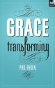 Grace Transforming - Philip Graham Ryken