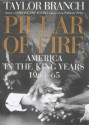 Pillar of Fire: America in the King Years 1963-65 - Taylor Branch