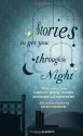 Stories to Get You Through the Night - Angela Carter, W. Somerset Maugham, Haruki Murakami, Julian Barnes, Alice Munro, Wilkie Collins, Richard Yates, Katherine Mansfield, Anton Chekhov, Kate Chopin, Martin Amis, Elizabeth Gaskell, John Cheever, James Lasdun, Virginia Woolf, Jacob Grimm, Helen Dunmore, Helen S