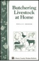 Butchering Livestock at Home: Storey's Country Wisdom Bulletin A-65 - Phyllis Hobson