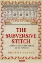 The Subversive Stitch: Embroidery and the Making of the Feminine - Rozsika Parker