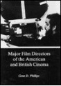 Major Film Directors of the American and British Cinema - Gene D. Phillips