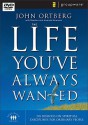 The Life You've Always Wanted: Six Sessions on Spiritual Disciplines for Ordinary People (DVD (NTSC)) - John Ortberg, Claudia Arp, David Arp