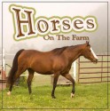 Horses on the Farm - Joanne Mattern