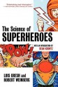 The Science of Superheroes - Lois H. Gresh, Robert E. Weinberg