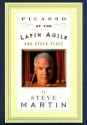 Picasso at the Lapin Agile and Other Plays - Steve Martin