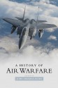 A History Of Air Warfare - John Andreas Olsen