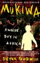 Mukiwa: A White Boy in Africa - Peter Godwin