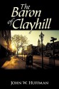 The Baron of Clayhill - John W. Huffman