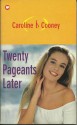 Twenty Pageants Later - Caroline B. Cooney