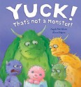 Yuck! That's Not a Monster! - Angela McAllister, Alison Edgson