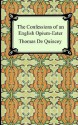 The Confessions of an English Opium-Eater - Thomas de Quincey