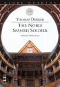 The Noble Spanish Soldier - Thomas Dekker, Zachary Lesser