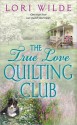 The True Love Quilting Club - Lori Wilde