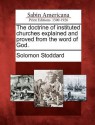 The Doctrine of Instituted Churches Explained and Proved from the Word of God. - Solomon Stoddard