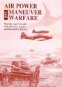 Air Power and Maneuver Warfare - Martin van Creveld, Steven L. Canby, Kenneth S. Brower