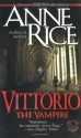 Vittorio, the Vampire - Anne Rice