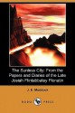 The Sunless City: From the Papers and Diaries of the Late Josiah Flintabbatey Flonatin (Dodo Press) - J.E. Preston Muddock