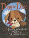 Diggin' Dirt: Science Adventures with Kitanai the Origami Dog - Thomas Kingsley Troupe, Jamey Christoph