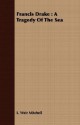 Francis Drake: A Tragedy of the Sea - S. Weir Mitchell