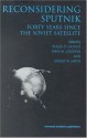 Reconsidering Sputnik: Forty Years Since the Soviet Satellite - Roger D. Launius