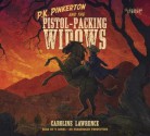 P.K. Pinkerton and the Pistol-Packing Widows - Caroline Lawrence