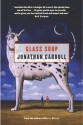 Glass Soup - Jonathan Carroll