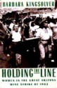 Holding the Line: Women in the Great Arizona Mine Strike of 1983 - Barbara Kingsolver