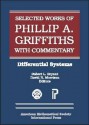 The Selected Works of Phillip A. Griffiths with Commentary. - Phillip A. Griffiths, Mark Green, Joe Harris, Wilfried Schmid, C. Herbert Clemens, Maurizio Cornalba, Enrico Arbarello, Robert L. Bryant, David R. Morrison