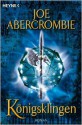 Königsklingen: Roman (German Edition) - Joe Abercrombie, Dominic Harman, Kirsten Borchardt