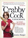 The Crabby Cook Cookbook: Recipes and Rants - Jessica Harper