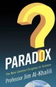 Paradox: The Nine Greatest Enigmas in Physics - Jim Al-Khalili