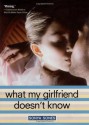 What My Girlfriend Doesn't Know - Sonya Sones