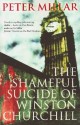 The Shameful Suicide of Winston Churchill - Peter Millar