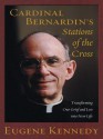 Cardinal Bernardin's Stations of the Cross: Transforming Our Grief and Loss Into New Life - Eugene Kennedy