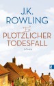 Ein plötzlicher Todesfall - Marion Balkenhol, Susanne Aeckerle, J.K. Rowling