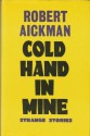 Cold Hand in Mine. Eight strange stories - Robert Aickman