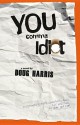 You Comma Idiot - Doug Harris