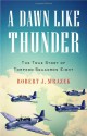 A Dawn Like Thunder: The True Story of Torpedo Squadron Eight - Robert J. Mrazek