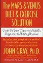 The Mars and Venus Diet and Exercise Solution: Create the Brain Chemistry of Health, Happiness, and Lasting Romance - John Gray