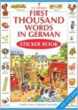 First Thousand Words In German Sticker Book (Usborne First Thousand Words Sticker Books) - Heather Amery, Lisa Miles, Stephen Cartwright