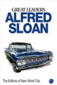 Great Leaders: Alfred Sloan - The Editors of New Word City