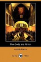 The Gods Are Athirst (Dodo Press) - Anatole France, Frederic Chapman, Wilfrid Jackson