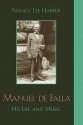 Manuel de Falla: His Life and Music - Nancy Lee Harper