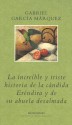 La increíble y triste historia de la cándida Eréndira y de su abuela desalmada - Gabriel García Márquez