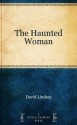 The Haunted Woman - David Lindsay