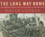 The Long Way Home: An American Journey from Ellis Island to the Great War - David Laskin, Erik Synnestvedt